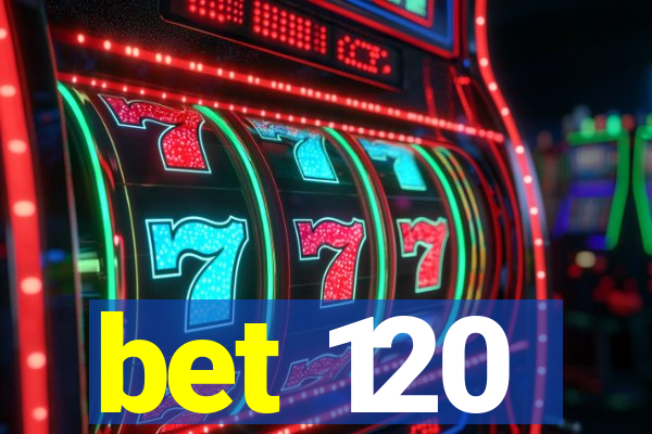 bet 120